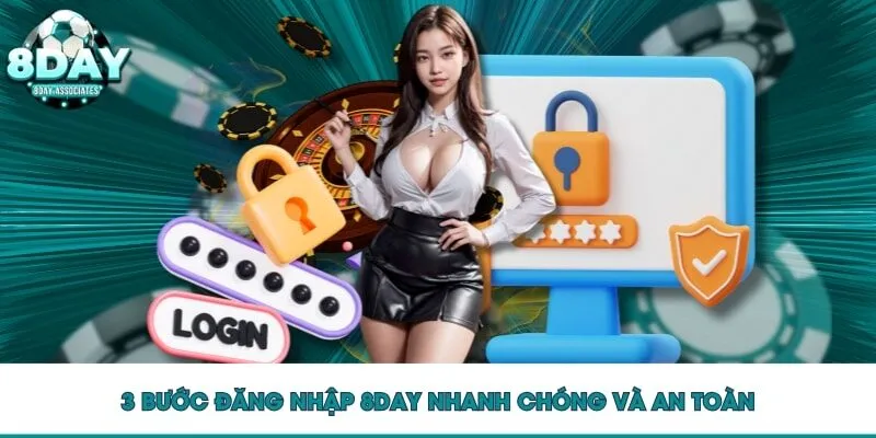 3 bước đăng nhập 8DAY nhanh chóng và an toàn 3 bước đăng nhập 8DAY nhanh chóng và an toàn