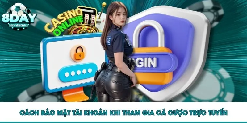 Cách bảo mật tài khoản khi tham gia cá cược trực tuyến
