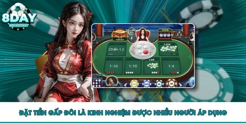 Đặt tiền gấp đôi là kinh nghiệm được nhiều người áp dụng