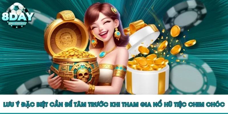Lưu ý đặc biệt cần để tâm trước khi tham gia nổ hũ tiệc chim chóc