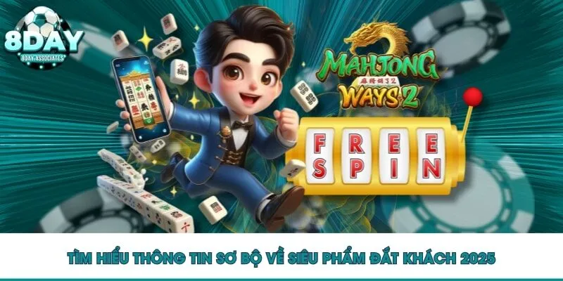 Tìm hiểu thông tin sơ bộ về siêu phẩm đắt khách 2025