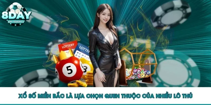 Xổ số miền Bắc là lựa chọn quen thuộc của nhiều lô thủ Xổ số miền Bắc là lựa chọn quen thuộc của nhiều lô thủ